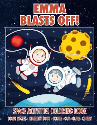 Book cover for Emma Blasts Off! Space Activities Coloring Book