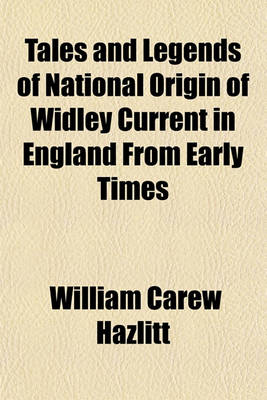 Book cover for Tales and Legends of National Origin of Widley Current in England from Early Times
