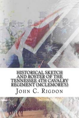 Cover of Historical Sketch and Roster Of The Tennessee 4th Cavalry Regiment (McLemore's)