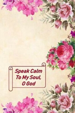 Cover of Speak Calm To My Soul, O God