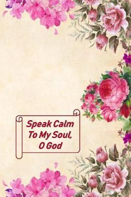 Book cover for Speak Calm To My Soul, O God