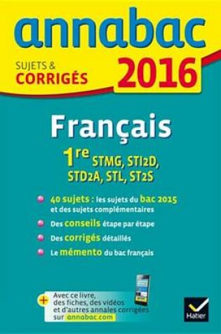 Cover of Annales Annabac 2016 Francais 1re Stmg, Sti2d, Std2a, STL, St2s