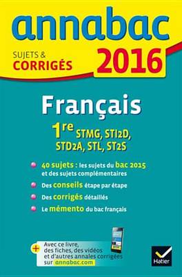 Book cover for Annales Annabac 2016 Francais 1re Stmg, Sti2d, Std2a, STL, St2s