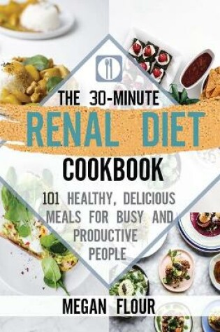 Cover of The 30-Minute Renal Diet Cookbook