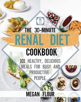 Book cover for The 30-Minute Renal Diet Cookbook