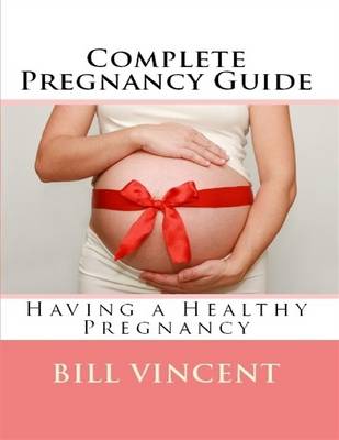 Book cover for Complete Pregnancy Guide: Having a Healthy Pregnancy