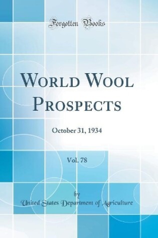 Cover of World Wool Prospects, Vol. 78: October 31, 1934 (Classic Reprint)