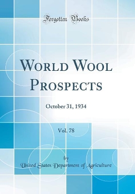 Book cover for World Wool Prospects, Vol. 78: October 31, 1934 (Classic Reprint)