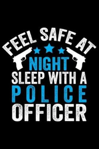 Cover of Feel Safe At Night Sleep With A Police Officer
