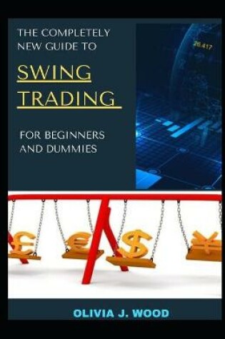Cover of The Completely New Guide To Swing Trading For Beginners And Dummies