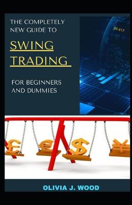 Cover of The Completely New Guide To Swing Trading For Beginners And Dummies