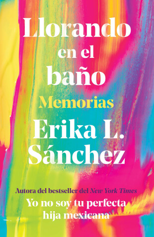 Book cover for Llorando en el baño: Memorias / Crying in the Bathroom: A Memoir