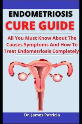 Cover of Endometriosis Cure Guide