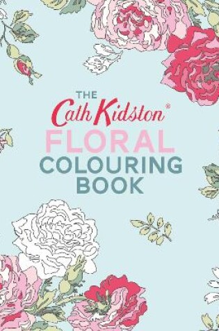 Cover of The Cath Kidston Floral Colouring Book