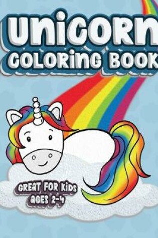 Cover of Unicorn Coloring Book Great For Kids Ages 2-4