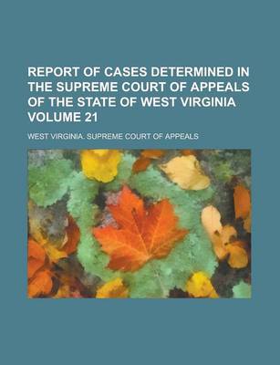 Book cover for Report of Cases Determined in the Supreme Court of Appeals of the State of West Virginia Volume 21