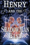 Book cover for Henry and the ShadowMan Band