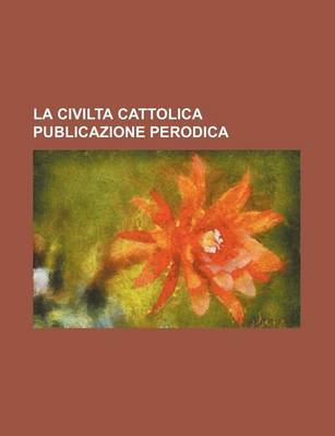 Book cover for La Civilta Cattolica Publicazione Perodica