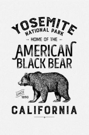 Cover of Yosemite National Park Home of The American Black Bear California Since 1890