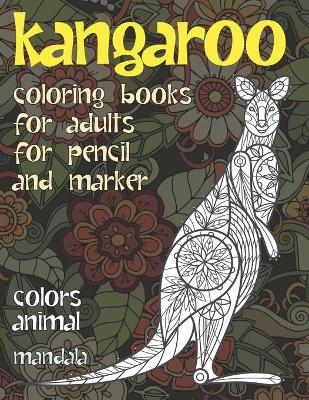 Book cover for Mandala Coloring Books for Adults for Pencil and Marker - Colors Animal - Kangaroo