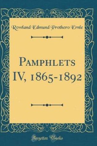 Cover of Pamphlets IV, 1865-1892 (Classic Reprint)