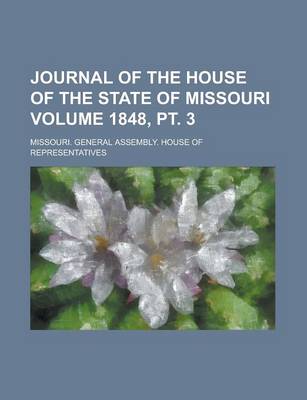 Book cover for Journal of the House of the State of Missouri Volume 1848, PT. 3