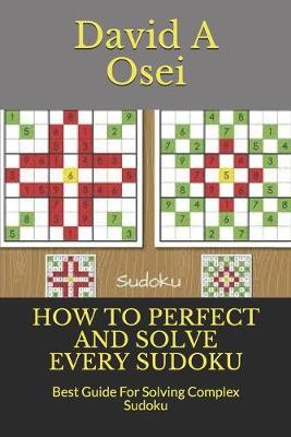 Book cover for How to Perfect and Solve Every Sudoku