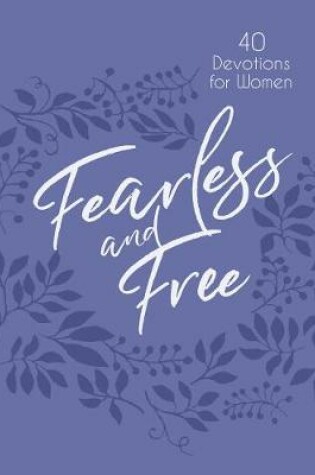 Cover of Fearless and Free: 40 Devotions for Women