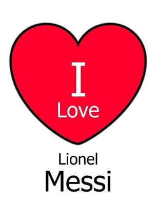 Book cover for I Love Lionel Messi