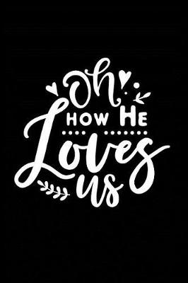 Book cover for Oh How He Loves Us