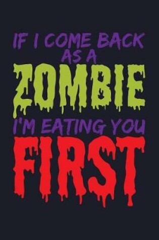 Cover of If I Come Back As Zombie I'm Eating You First