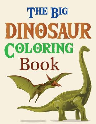 Book cover for The Big Dinosaur Coloring Book