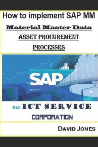 Cover of How to Implement SAP MM-Material Master Data and Asset Procurement Processes for ICT service Corporation