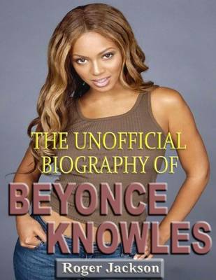 Book cover for The Unofficial Biography of Beyonce Knowles