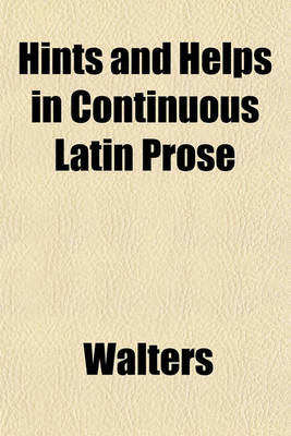 Book cover for Hints and Helps in Continuous Latin Prose