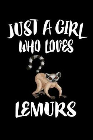 Cover of Just A Girl Who Loves Lemurs