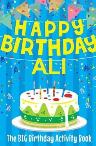 Cover of Happy Birthday Ali - The Big Birthday Activity Book