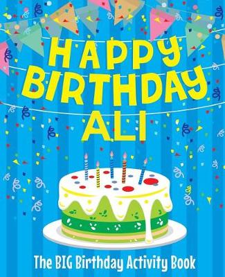 Book cover for Happy Birthday Ali - The Big Birthday Activity Book