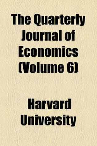 Cover of The Quarterly Journal of Economics Volume 6