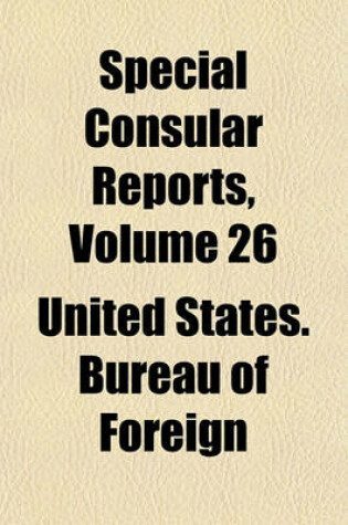 Cover of Special Consular Reports Volume 26