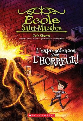 Book cover for �cole Saint-Macabre: N� 4 - l'Expo-Sciences, c'Est l'Horreur!
