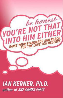 Book cover for Be Honest--You're Not That Into Him Either