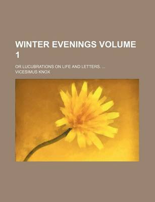 Book cover for Winter Evenings; Or Lucubrations on Life and Letters. Volume 1