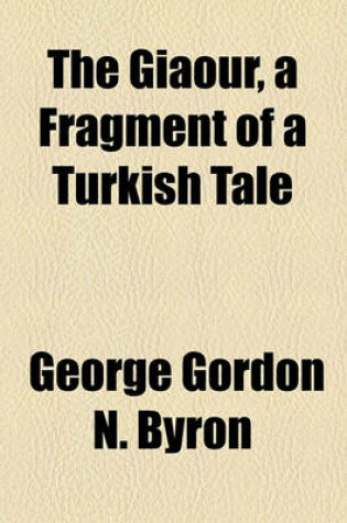 Cover of The Giaour, a Fragment of a Turkish Tale