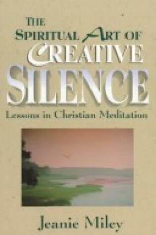 Cover of The Spiritual Art of Creative Silence