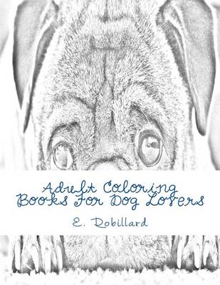 Cover of Adult Coloring Books For Dog Lovers