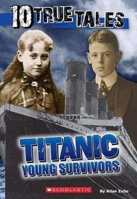 Book cover for 10 True Tales, Titanic Young Survivors