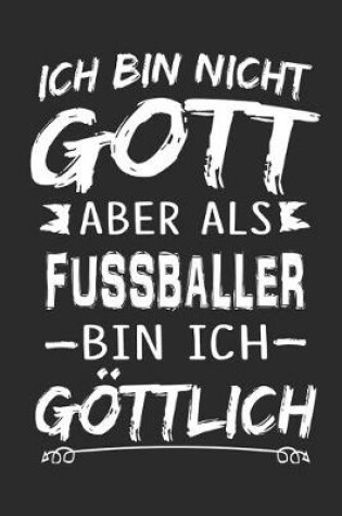 Cover of Ich bin nicht Gott aber als Fussballer bin ich göttlich