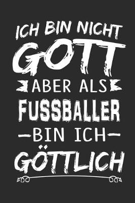 Book cover for Ich bin nicht Gott aber als Fussballer bin ich göttlich