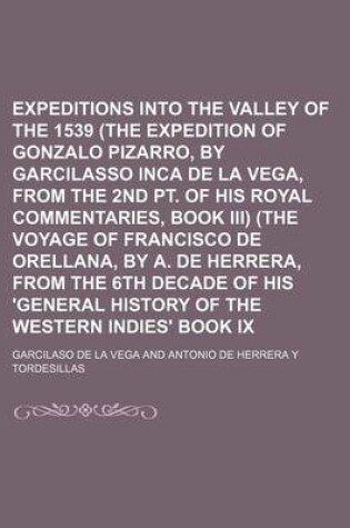 Cover of Expeditions Into the Valley of the Amazons, 1539 (the Expedition of Gonzalo Pizarro, by Garcilasso Inca de La Vega, from the 2nd PT. of His Royal Commentaries, Book III) (the Voyage of Francisco de Orellana, by A. de Herrera, from the 6th Decade of His